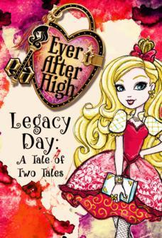 Школа Эвер Афтер: День клятвы. Сказка о двух сказках / Ever After High-Legacy Day: A Tale of Two Tales (2013) 