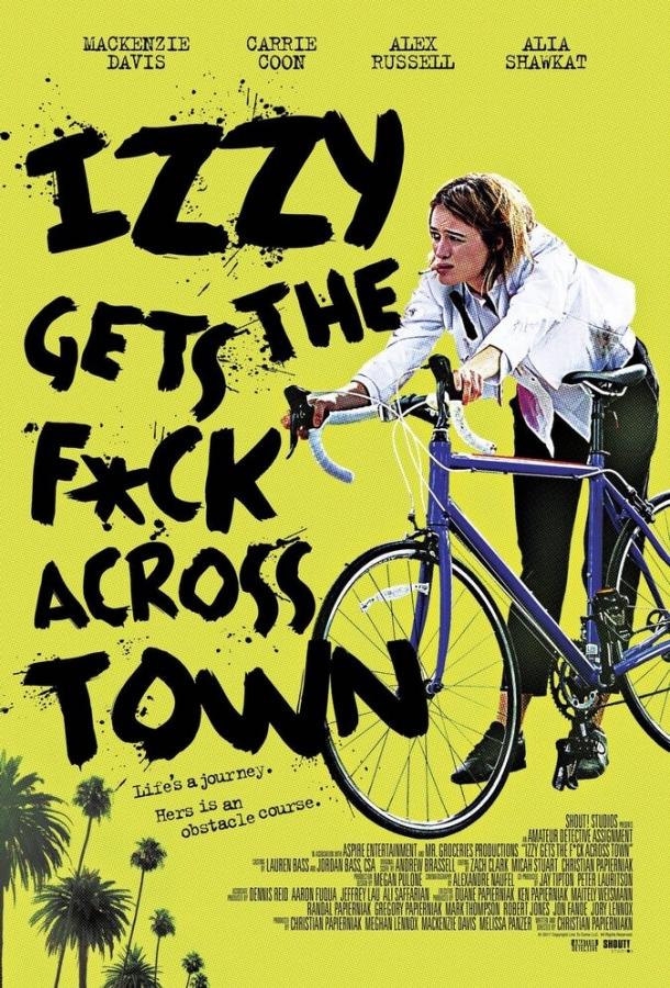 Иззи прётся через город / Izzy Gets the Fuck Across Town (2017) 