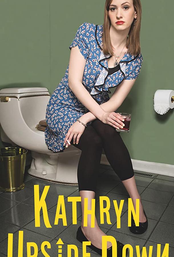 Кэтрин вверх тормашками / Kathryn Upside Down (2019) 