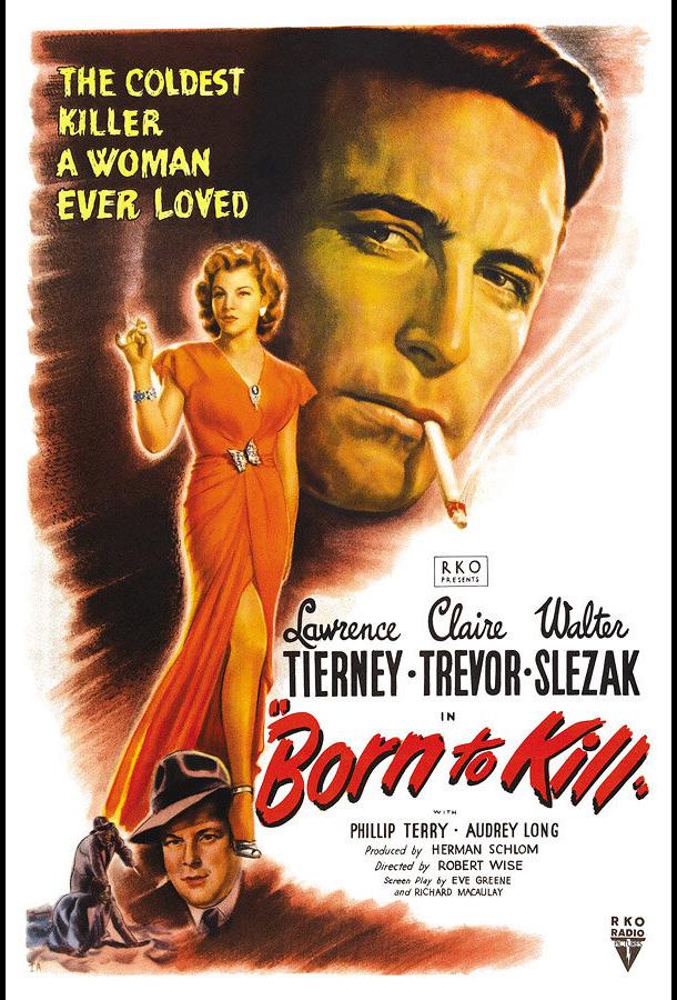 Рожденный убивать / Born to Kill (1947) 
